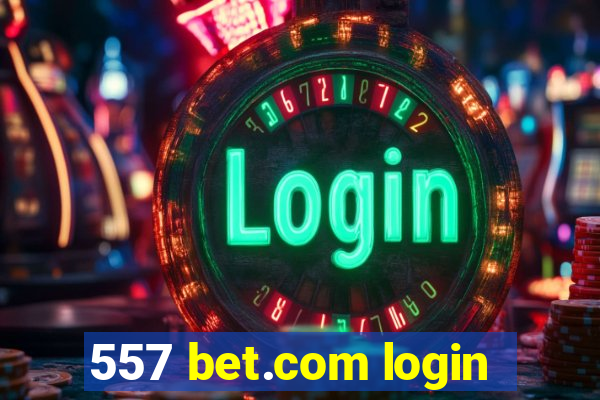 557 bet.com login